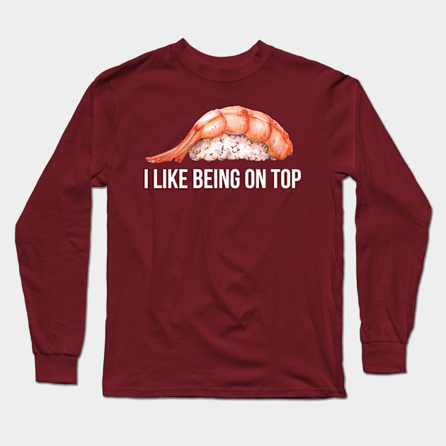 I Like Being On Top Long Sleeve T-Shirt by StillInBeta